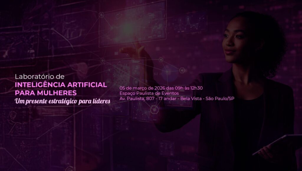 Banner do evento Laboratório de Inteligência Artificial para Mulheres, com mulher líder interagindo com interfaces digitais futuristas, destacando data, horário e local do encontro em São Paulo.